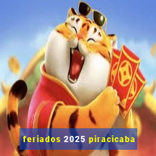 feriados 2025 piracicaba